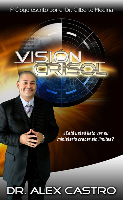 Cover of the book Vision Crisol by Dr. Alex Castro, Artygraphic