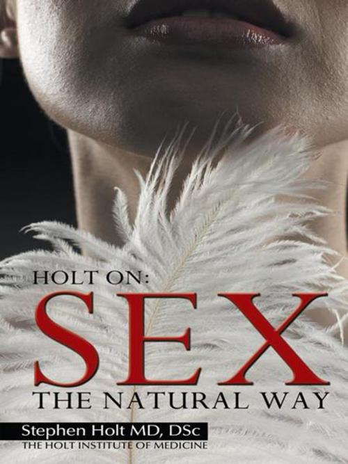 Cover of the book Sex:The Natural Way by Stephen Holt MD DSc, AuthorHouse