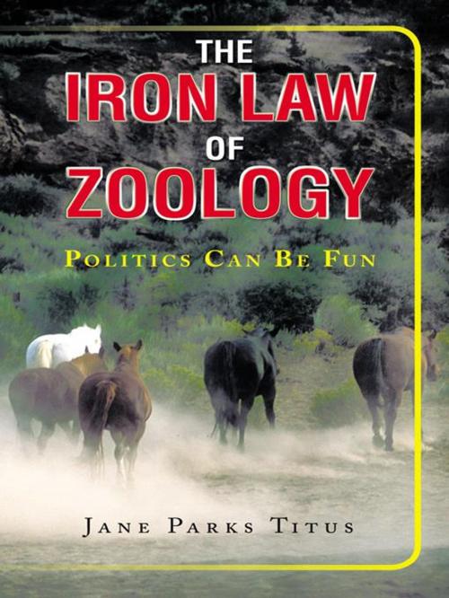 Cover of the book The Iron Law of Zoology by Jane Parks Titus, AuthorHouse