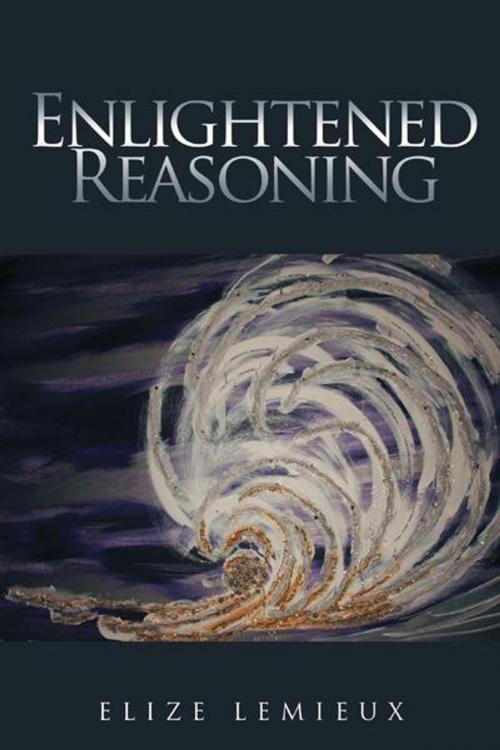 Cover of the book Enlightened Reasoning by Elize Lemieux, AuthorHouse
