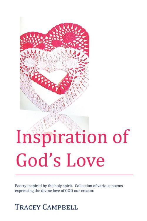 Cover of the book Inspirational of Gods Love by Tracey Campbell, AuthorHouse