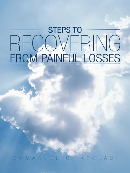 Cover of the book Steps to Recovering from Painful Losses by Emmanuel O. Afolabi, AuthorHouse