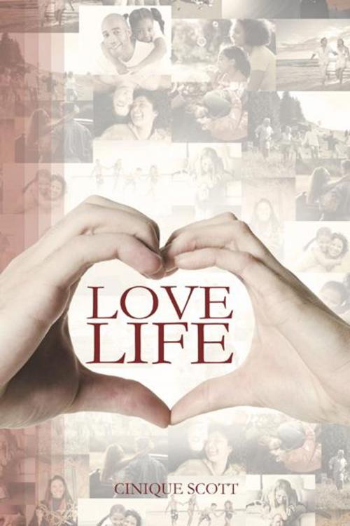 Cover of the book Love Life by Cinique Scott, AuthorHouse