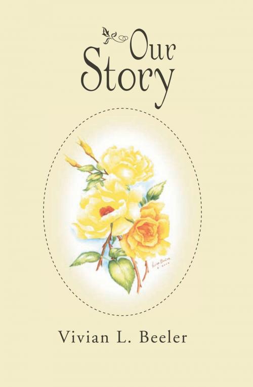 Cover of the book Our Story by Vivian L. Beeler, Xlibris US