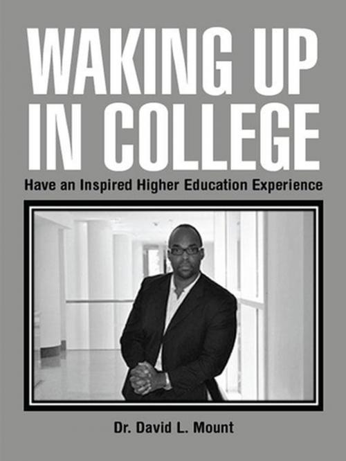 Cover of the book Waking up in College by Dr. David L. Mount, Xlibris US