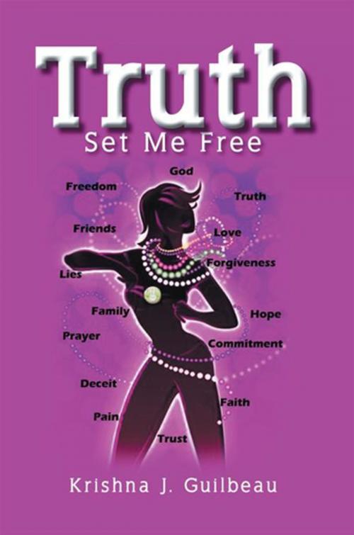 Cover of the book Truth Set Me Free by Krishna J. Guilbeau, Xlibris US