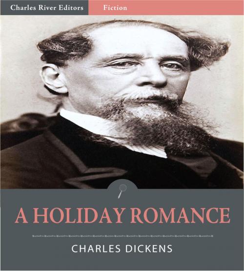 Cover of the book A Holiday Romance (Illustrated Edition) by Charles Dickens, Charles River Editors