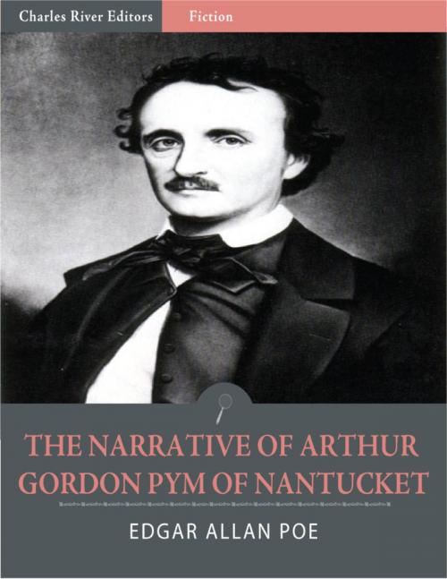 Cover of the book The Narrative of Arthur Gordon Pym of Nantucket (Illustrated Edition) by Edgar Allan Poe, Charles River Editors