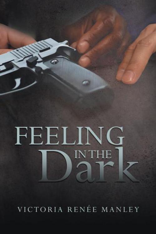 Cover of the book Feeling in the Dark by Victoria Rene’e Manley, iUniverse