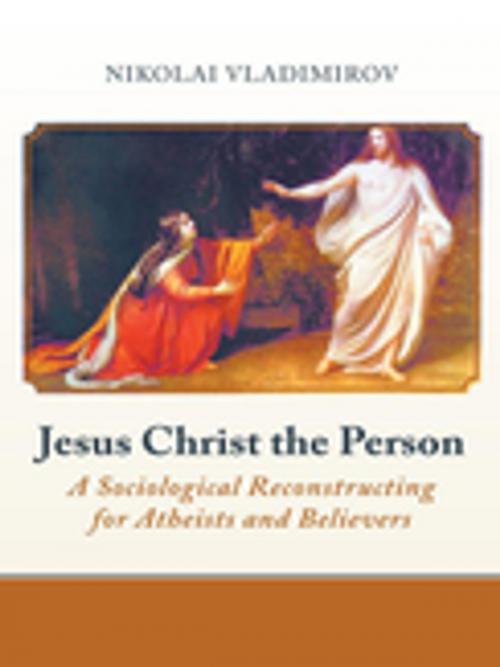 Cover of the book Jesus Christ the Person by Nikolai Vladimirov, iUniverse