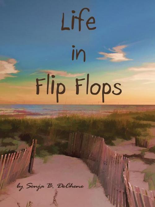 Cover of the book Life in Flip Flops by Sonja B. DeChene, iUniverse