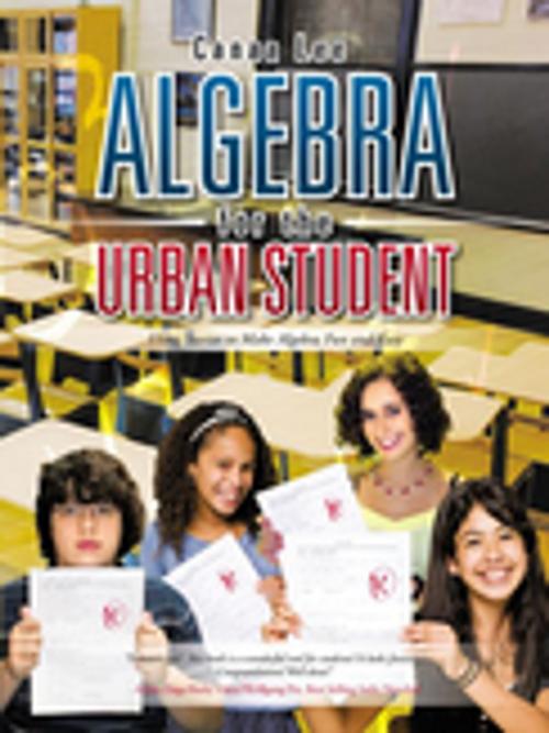 Cover of the book Algebra for the Urban Student by Canaa Lee, iUniverse