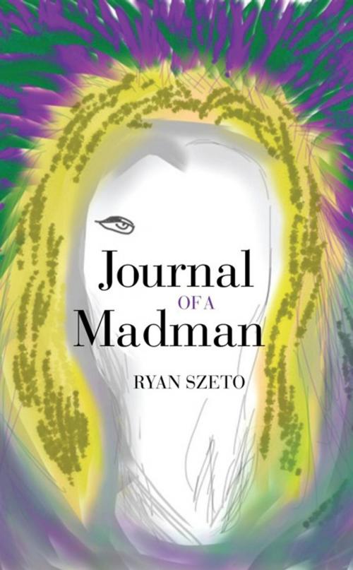 Cover of the book Journal of a Madman by Ryan Szeto, iUniverse