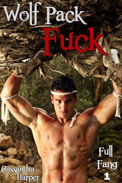 Cover of the book Wolf Pack Fuck by Cassandra Harper, Cassandra Harper