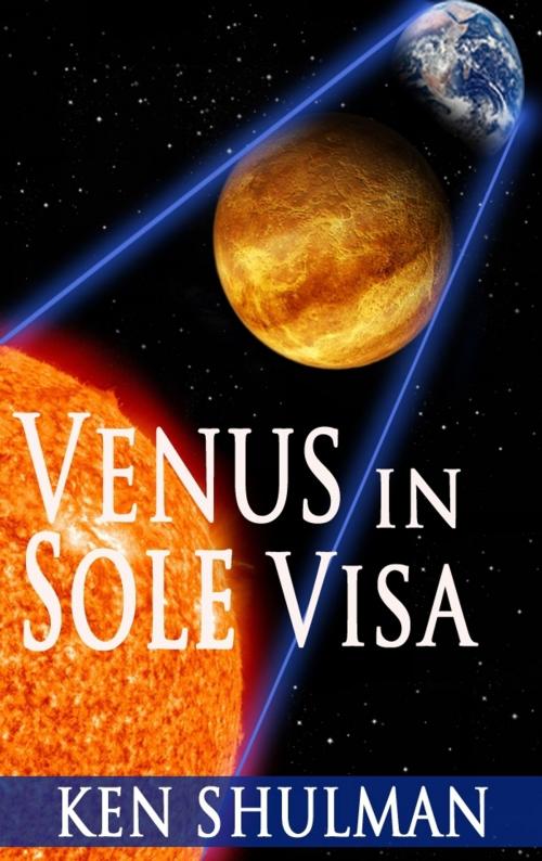 Cover of the book Venus in Sole Visa by Ken Shulman, Ken Shulman