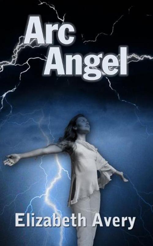 Cover of the book Arc Angel by Elizabeth Avery, Elizabeth Avery