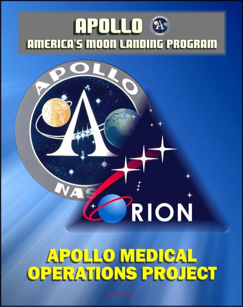 Cover of the book Apollo Medical Operations Project: Recommendations to Improve Crew Health and Performance for Future Exploration Missions and Lunar Surface Operations - EVA, Food, Hygiene, Illness, Radiation Issues by Progressive Management, Progressive Management