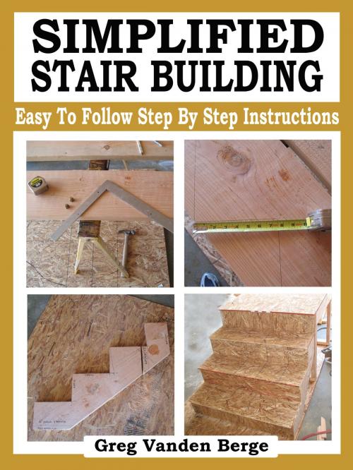 Cover of the book Simplified Stair Building by Greg Vanden Berge, Greg Vanden Berge