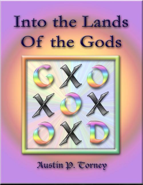 Cover of the book Into the Lands Of the Gods by Austin P. Torney, Austin P. Torney