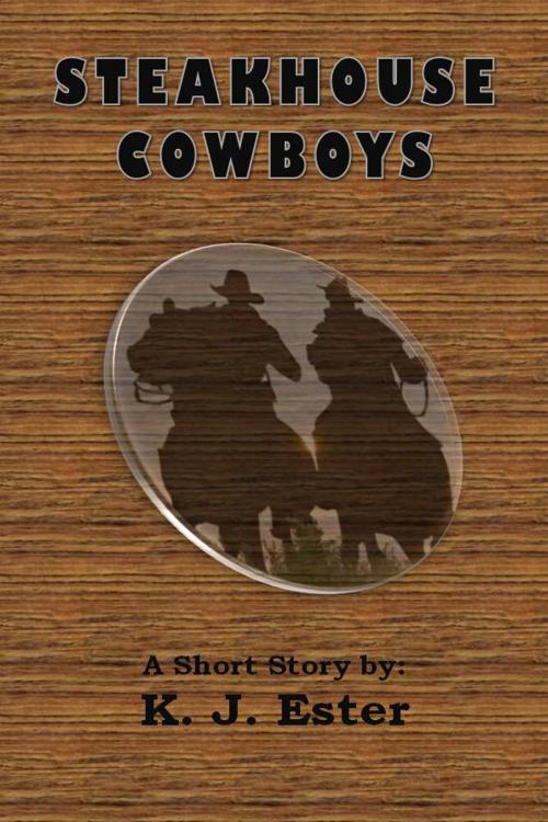Cover of the book The Steakhouse Cowboys by K. J. Ester, K. J. Ester