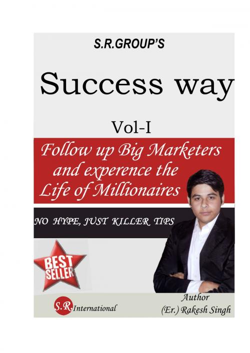 Cover of the book Follow Up Big Marketers and Experience the Life of Millionaires by Rakesh Singh, Rakesh Singh