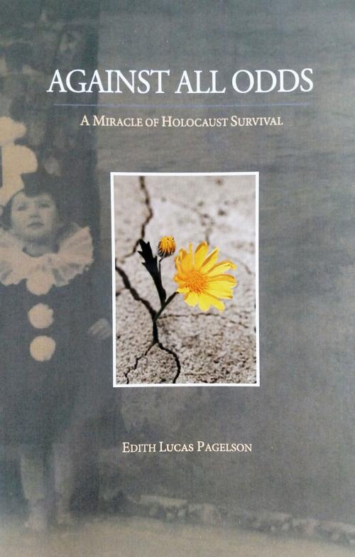 Cover of the book Against All Odds: a Miracle of Holocaust Survival by Edith Lucas Pagelson, Edith Lucas Pagelson