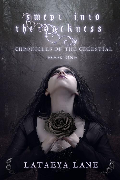 Cover of the book Swept into the Darkness Chronicles of the Celestial Book One by LaTaeya Lane, LaTaeya Lane