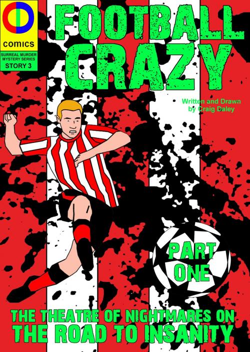 Cover of the book Football Crazy: Part One by Craig Daley, Craig Daley