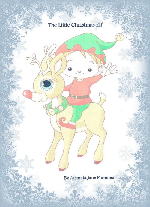 Cover of the book The Little Christmas Elf by Amanda Jane Plummer-Laidler, Amanda Jane Plummer-Laidler