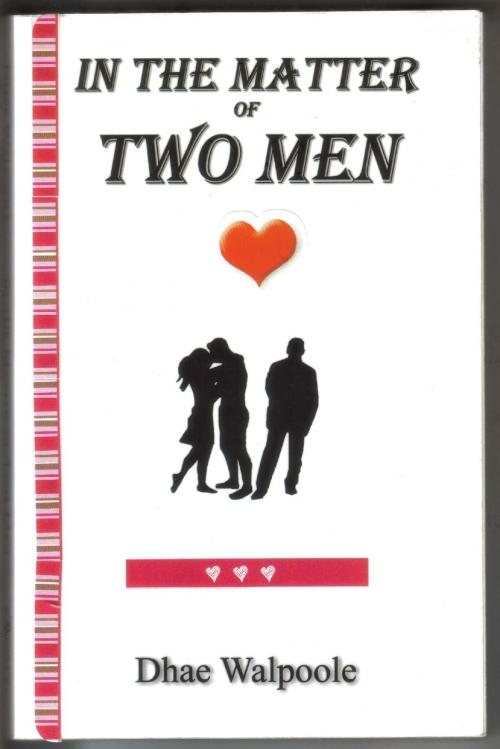 Cover of the book In the Matter of Two Men by Dhae Walpoole, Dhae Walpoole