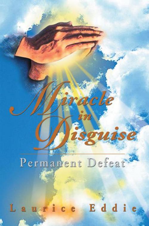 Cover of the book Miracle in Disguise by Laurice Eddie, Xlibris US