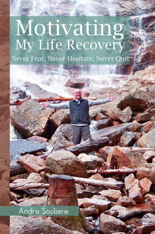 Cover of the book Motivating My Life Recovery by Andre Souliere, Xlibris US