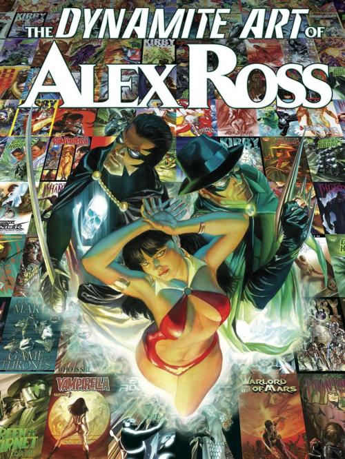 Cover of the book The Dynamite Art of Alex Ross by Alex Ross, Dynamite Entertainment