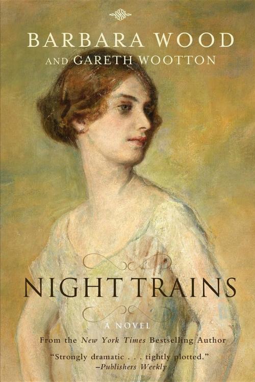 Cover of the book Night Trains by Barbara Wood, Gareth Wootton, Turner Publishing Company