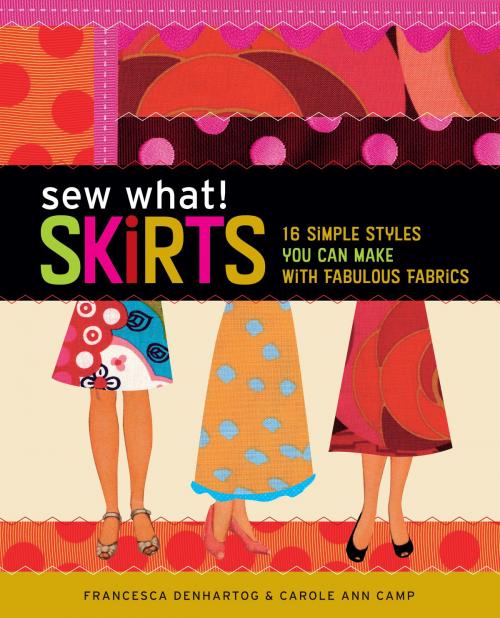 Cover of the book Sew What! Skirts by Francesca DenHartog, Storey Publishing, LLC