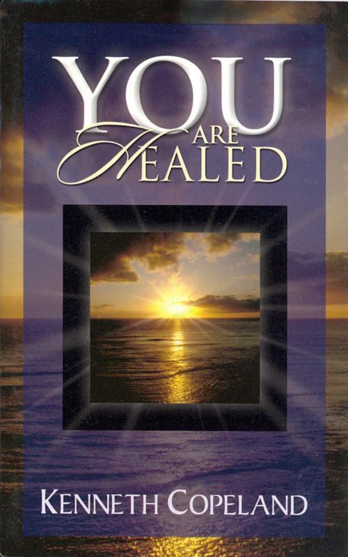 Cover of the book You Are Healed! by Copeland, Kenneth, Harrison House Publishers