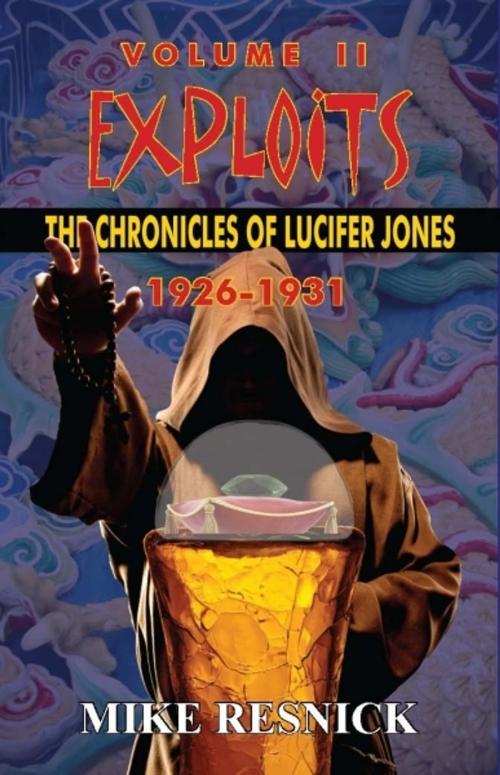 Cover of the book Exploits: The Chronicles of Lucifer Jones, Volume II, 1926-1931 by Mike Resnick, Phoenix Pick