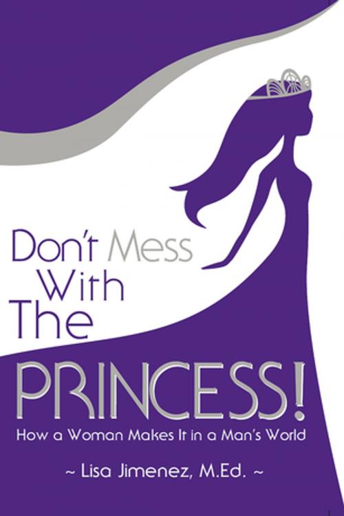 Cover of the book Don’t Mess With the Princess by Lisa Jimenez, Made For Success Publishing