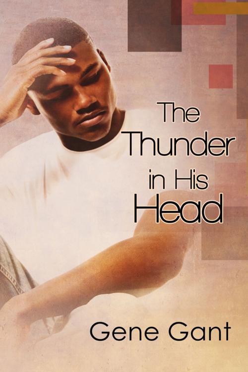 Cover of the book The Thunder in His Head by Gene Gant, Dreamspinner Press