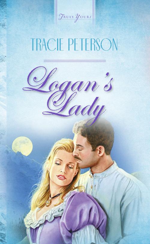 Cover of the book Logan's Lady by Tracie Peterson, Barbour Publishing, Inc.