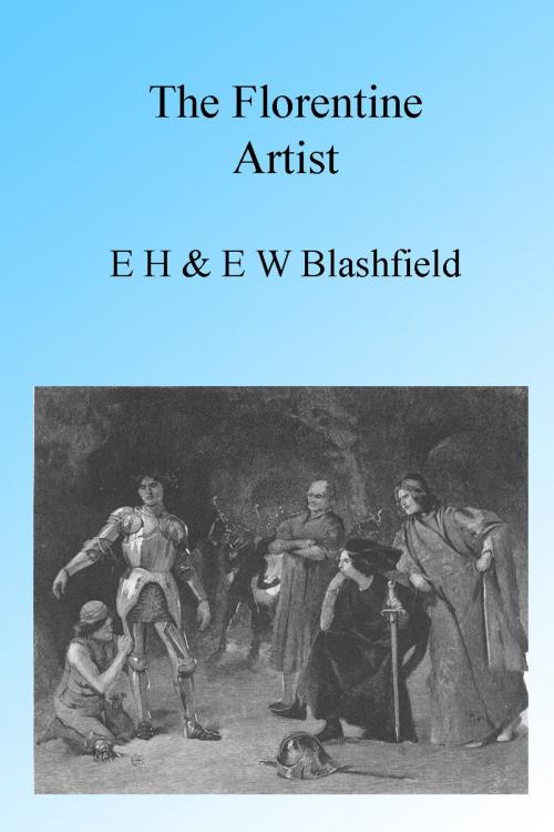 Cover of the book The Florentine Artist, Illustrated. by E H & E W Blashfield, Folly Cove 01930