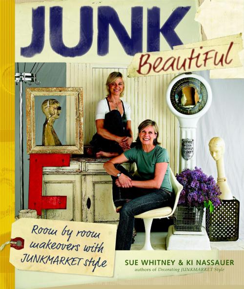 Cover of the book Junk Beautiful by Sue Whitney, Ki Nassauer, Taunton Press