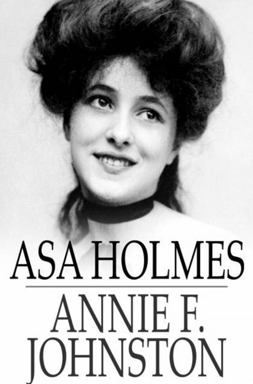 Cover of the book Asa Holmes by Annie F. Johnston, The Floating Press