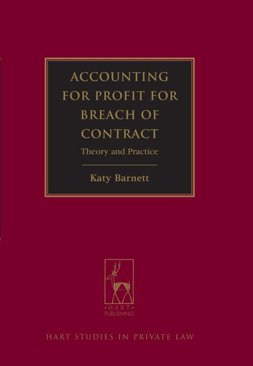 Cover of the book Accounting for Profit for Breach of Contract by Dr Katy Barnett, Bloomsbury Publishing