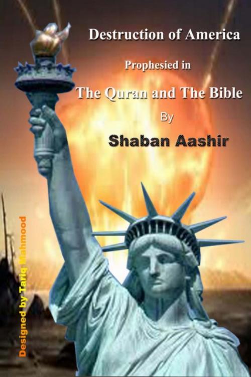 Cover of the book Destruction of America prophesied in the Quran and the Bible by Muhammad Shaban, WSIC EBooks Ltd.