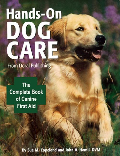 Cover of the book Doral Publishings Hands-On Dog Care by Susan M. Copeland, John A. Hamil, CompanionHouse Books