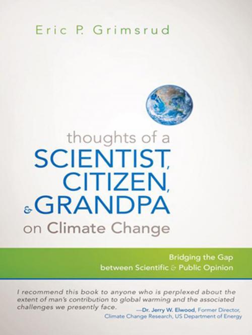 Cover of the book Thoughts of a Scientist, Citizen, and Grandpa on Climate Change by Eric P. Grimsrud, iUniverse