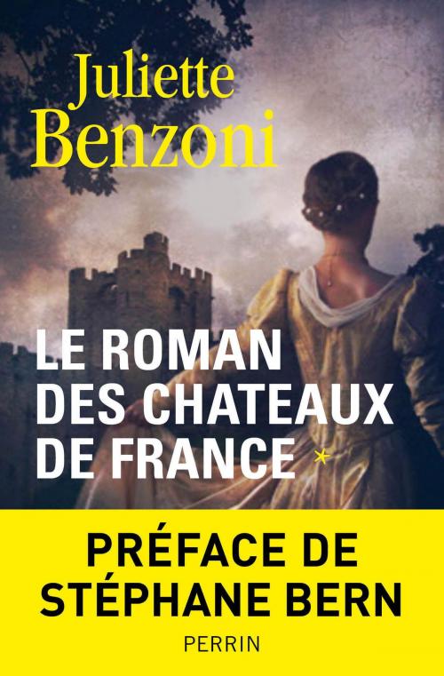 Cover of the book Le roman des châteaux de France - Tome 1 by Stéphane BERN, Juliette BENZONI, Place des éditeurs
