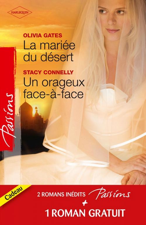 Cover of the book La mariée du désert - Un orageux face-à-face - Contrat séduction by Olivia Gates, Stacy Connelly, Anna DePalo, Harlequin