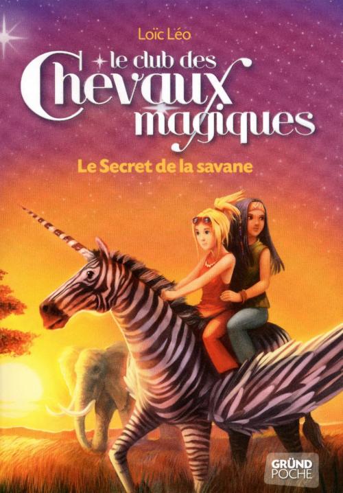 Cover of the book Le Club des Chevaux Magiques - Le secret de la savane - Tome 8 by Loïc LÉO, edi8